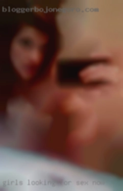 girls looking for sex now